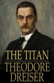 Title: The Titan, Author: Theodore Dreiser