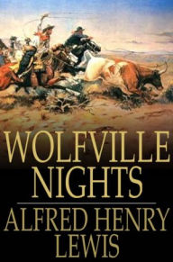 Title: Wolfville Nights, Author: Alfred Henry Lewis