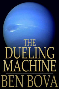 Title: The Dueling Machine, Author: Ben Bova