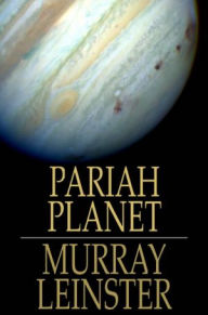 Title: Pariah Planet, Author: Murray Leinster