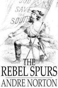 Title: The Rebel Spurs, Author: Andre Norton