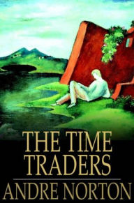 Title: The Time Traders, Author: Andre Norton