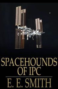 Title: Spacehounds of IPC, Author: E. E. Smith