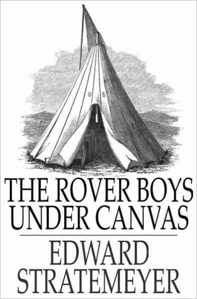 The Rover Boys Under Canvas: Or, The Mystery of the Wrecked Submarine