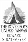 The Rover Boys Under Canvas: Or, The Mystery of the Wrecked Submarine