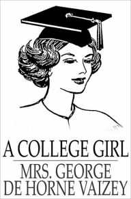 Title: A College Girl, Author: Mrs. George de Horne Vaizey