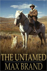 Title: The Untamed, Author: Max Brand
