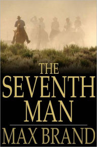 Title: The Seventh Man, Author: Max Brand