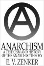 Anarchism: A Criticism and History of the Anarchist Theory