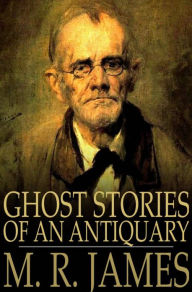 Title: Ghost Stories of an Antiquary, Author: M. R. James