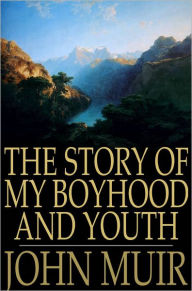 Title: The Story of my Boyhood and Youth, Author: John Muir