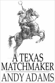 Title: A Texas Matchmaker, Author: Andy Adams