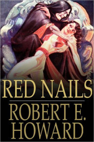 Title: Red Nails, Author: Robert E. Howard