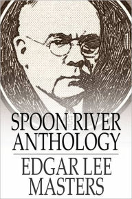 Title: Spoon River Anthology, Author: Edgar Lee Masters