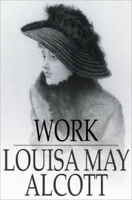 Title: Work: A Story of Experience, Author: Louisa May Alcott