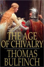 The Age of Chivalry: Or Legends of King Arthur