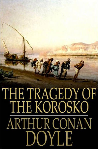 The Tragedy of The Korosko: A Desert Drama