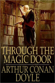 Title: Through the Magic Door, Author: Arthur Conan Doyle