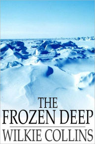 Title: The Frozen Deep, Author: Wilkie Collins