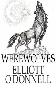 Title: Werewolves, Author: Elliott O'Donnell