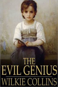 Title: The Evil Genius: A Domestic Story, Author: Wilkie Collins