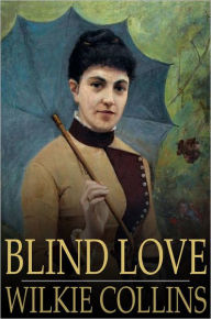 Title: Blind Love, Author: Wilkie Collins