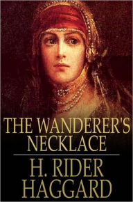 Title: The Wanderer's Necklace, Author: H. Rider Haggard