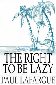 Free download for joomla books The Right To Be Lazy by Paul Lafargue, Charles Kerr 9781916809833