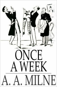 Title: Once a Week, Author: A. A. Milne