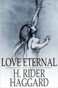 Title: Love Eternal, Author: H. Rider Haggard