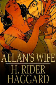 Title: Allan's Wife, Author: H. Rider Haggard