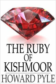 Title: The Ruby of Kishmoor, Author: Howard Pyle