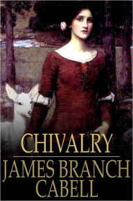 Title: Chivalry, Author: James Branch Cabell