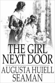 Title: The Girl Next Door, Author: Augusta Huiell Seaman