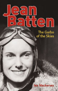 Title: Jean Batten: The Garbo of the Skies, Author: Ian Mackersey