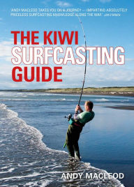 Title: The Kiwi Surfcasting Guide, Author: Andy Macleod