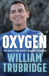 Title: Oxygen: A Memoir, Author: William Trubridge