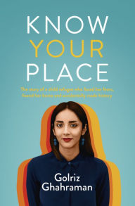 Title: Know Your Place, Author: Golriz Ghahraman