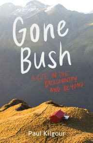 Title: Gone Bush, Author: Paul Kilgour