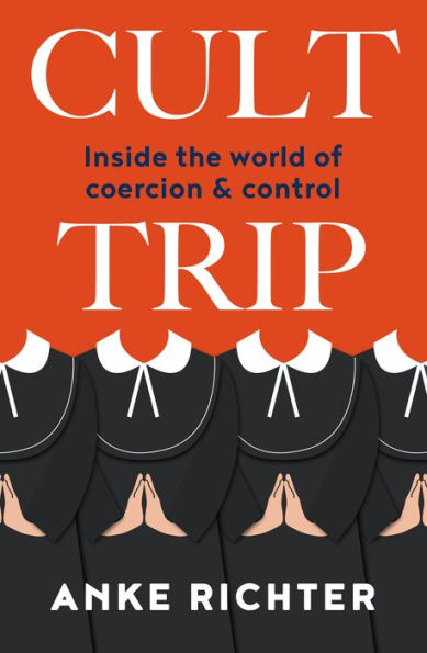 Cult Trip: Inside the world of coercion and control