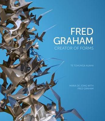 Fred Graham - Creator of Forms: Te Tohunga Auaha