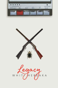 Title: Legacy, Author: Whiti Hereaka