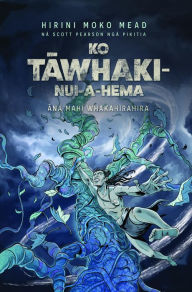 Title: Ko Tawhaki-nui-a-hema: Ana Mahi Whakahirahira, Author: Hirini Moko Mead