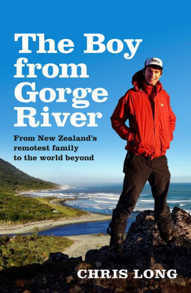 the Boy From Gorge River: New Zealand's remotest family to world beyond