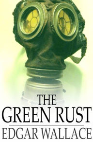 Title: The Green Rust, Author: Edgar Wallace