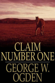 Title: Claim Number One, Author: George W. Ogden