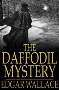 Title: The Daffodil Mystery, Author: Edgar Wallace