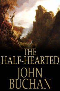 Title: The Half-Hearted, Author: John Buchan