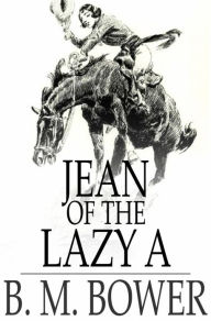 Title: Jean of the Lazy A, Author: B. M. Bower