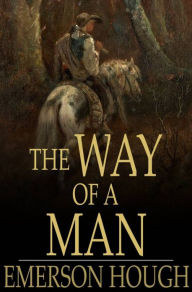 Title: The Way of a Man, Author: Emerson Hough